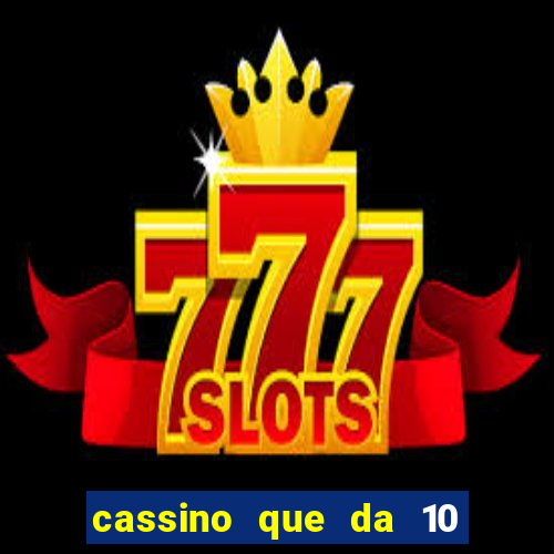 cassino que da 10 reais no cadastro
